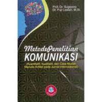 Metode Penelitian Komunikasi (Kuantitatif, Kualitatif dan cara mudah menulis artikel pada Jurnal Internasional)