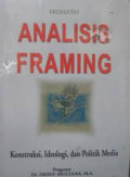Analisis Framing: Konstruksi, Ideologi, dan Politik Media