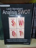 Lebih Memahami Analisis SWOT dalam Bisnis