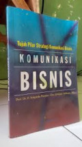 Tujuh Pilar Strategi Komunikasi Bisnis: Komunikasi Bisnis